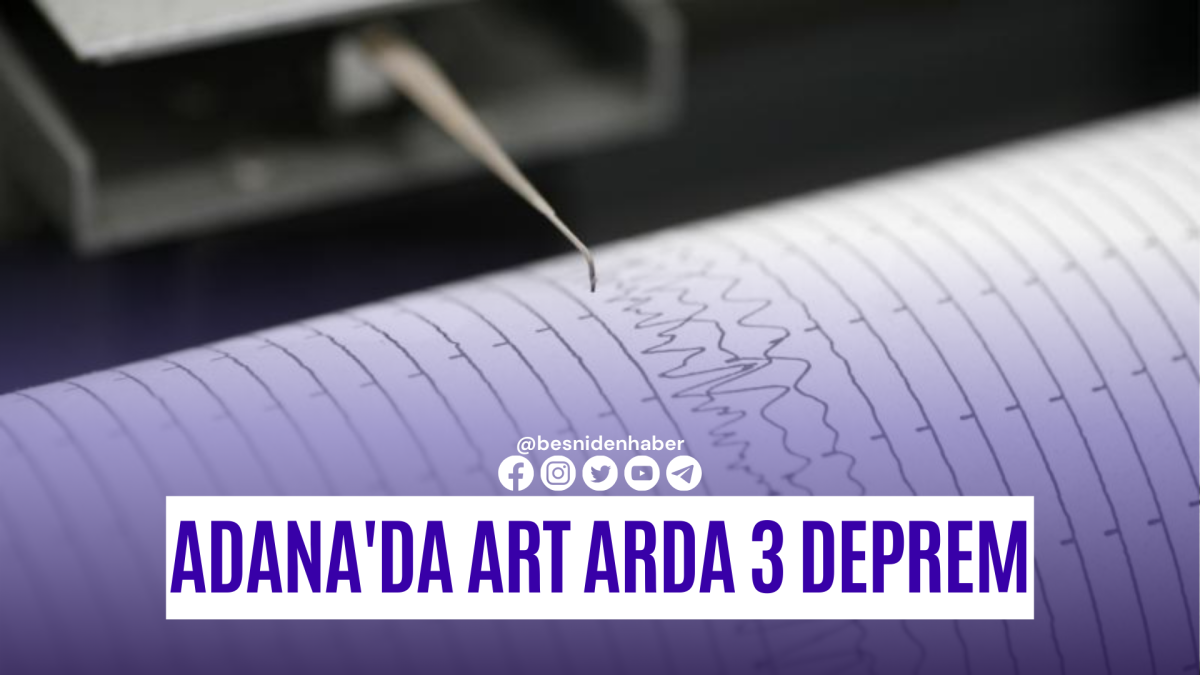 Adana'da art arda 3 deprem