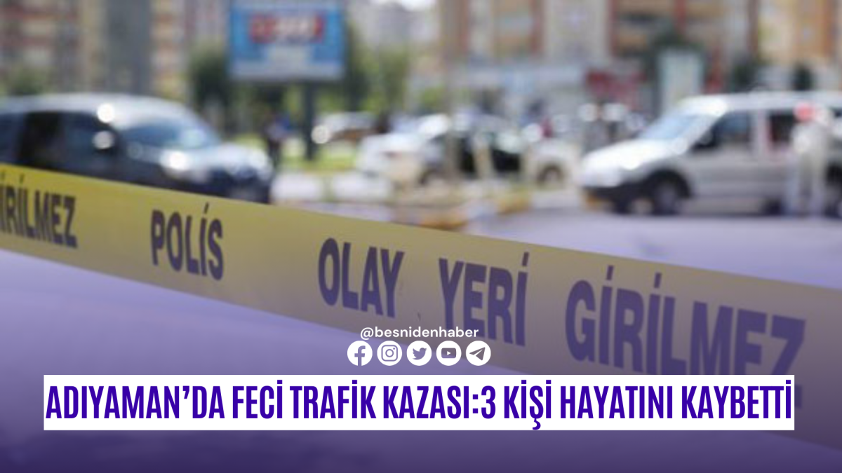 Adıyaman’da Feci Trafik Kazası:3 Kişi Hayatını Kaybetti