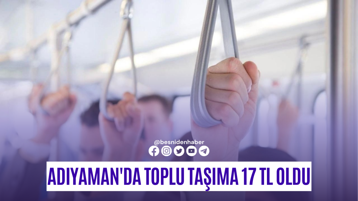 Adıyaman'da toplu taşımaya zam şoku: 17 TL oldu