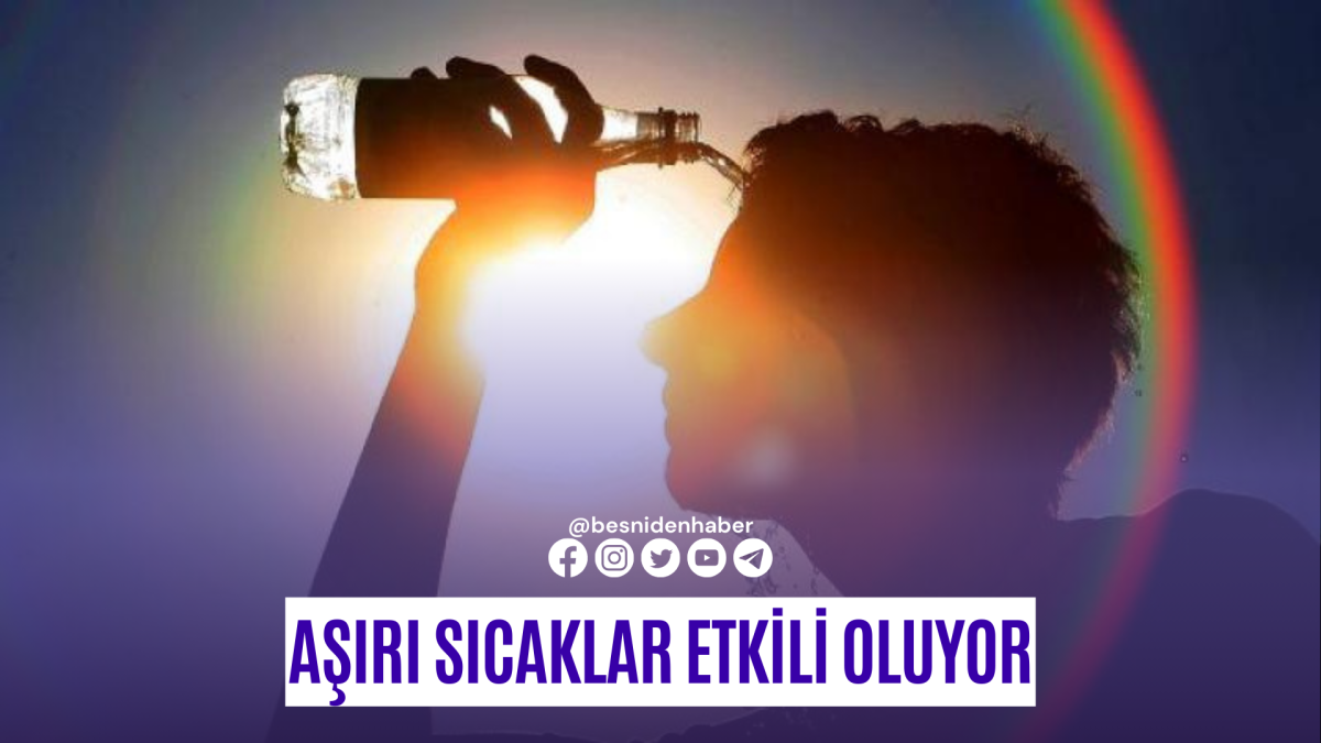 Aşırı sıcaklar etkili oluyor