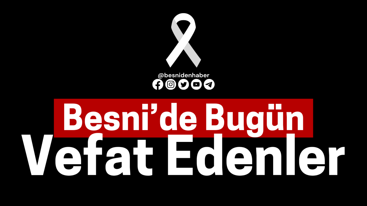 Besni'de Bugün Vefat Edenler 09.09.2024