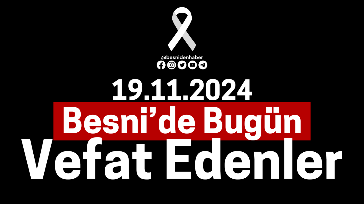 Besni'de Bugün Vefat Edenler 19.11.2024