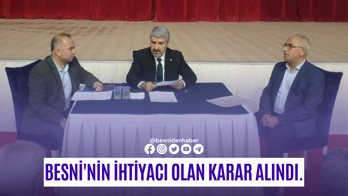 Besni'nin İhtiyacı Olan Karar Alındı.