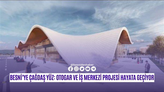 Besni’ye Çağdaş Yüz: Otogar ve İş Merkezi Projesi Hayata Geçiyor