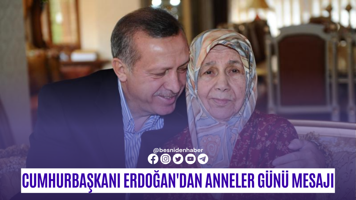 Cumhurbaşkanı Erdoğan'dan Anneler Günü mesajı