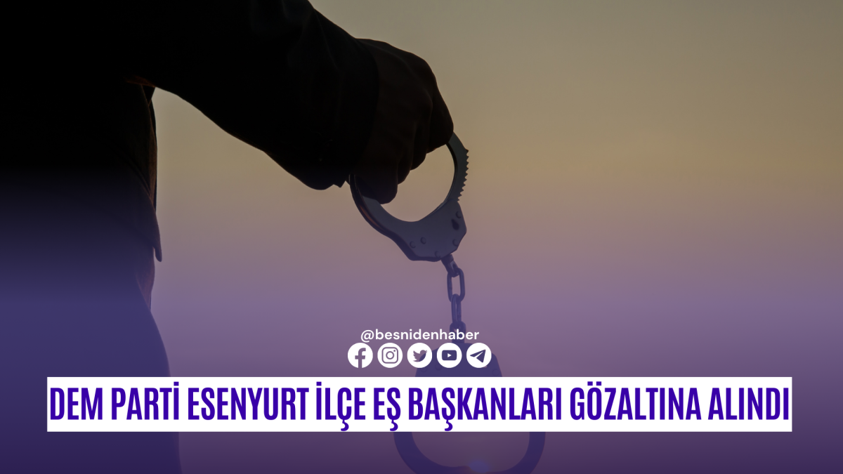 DEM Parti Esenyurt İlçe Eş Başkanları Gözaltına Alındı