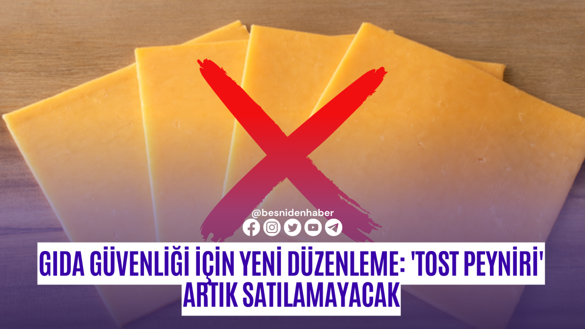 Gıda Güvenliği İçin Yeni Düzenleme: 'Tost Peyniri' Artık Satılamayacak