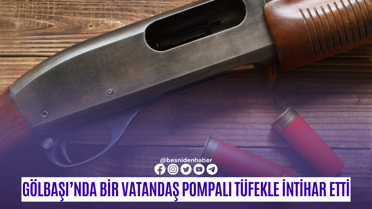 Gölbaşı’nda bir vatandaş pompalı tüfekle intihar etti