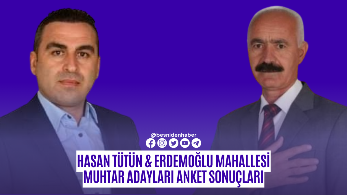 Hasan Tütün & Erdemoğlu Mahallesi Muhtar Adayları Anket Sonuçları