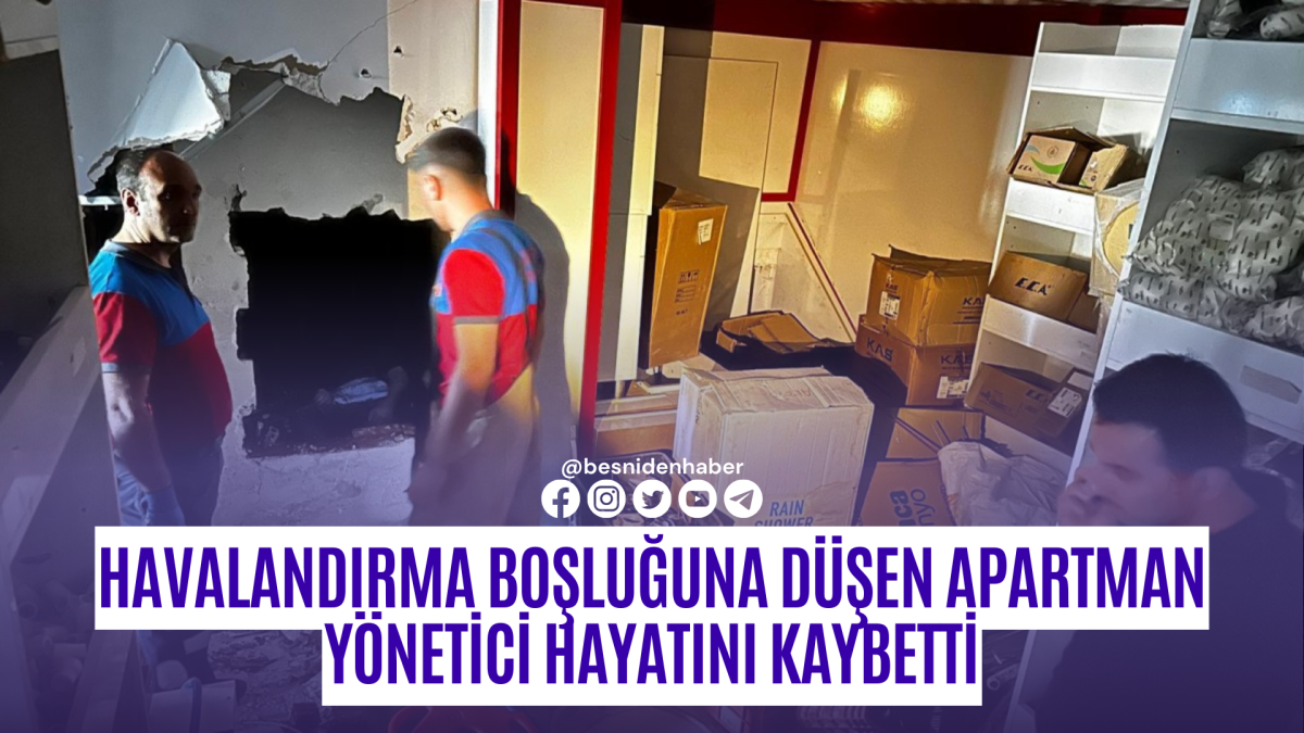 Havalandırma boşluğuna düşen apartman yöneticisi hayatını kaybetti