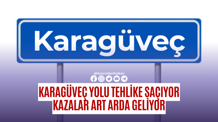 Karagüveç Yolu Tehlike Saçıyor: Kazalar Art Arda Geliyor