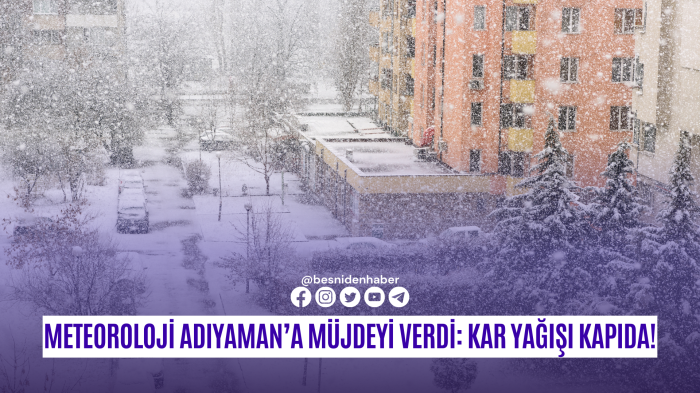 Meteoroloji Adıyaman’a Müjdeyi Verdi: Kar Yağışı Kapıda!