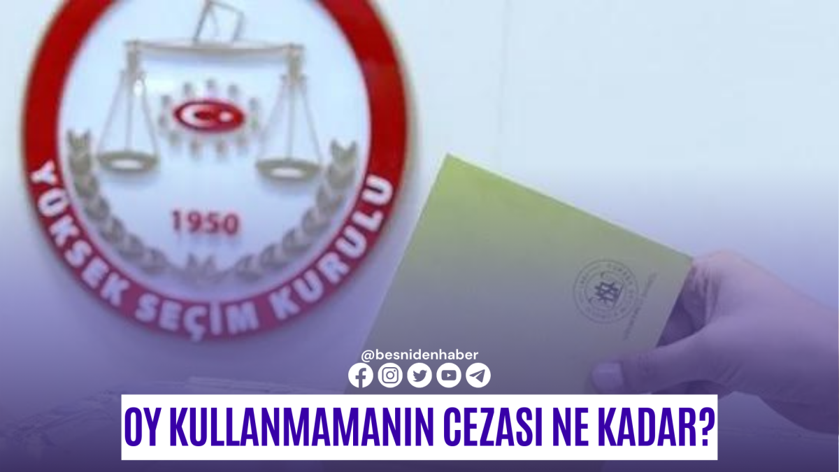 Oy kullanmamanın cezası ne kadar?