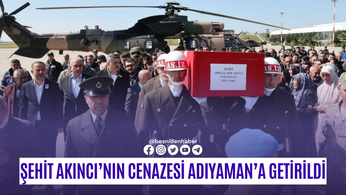 Şehit Akıncı’nın cenazesi Adıyaman’a getirildi