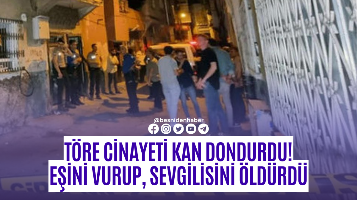 Töre Cinayeti Kan Dondurdu! Eşini Vurup, Sevgilisini Öldürdü