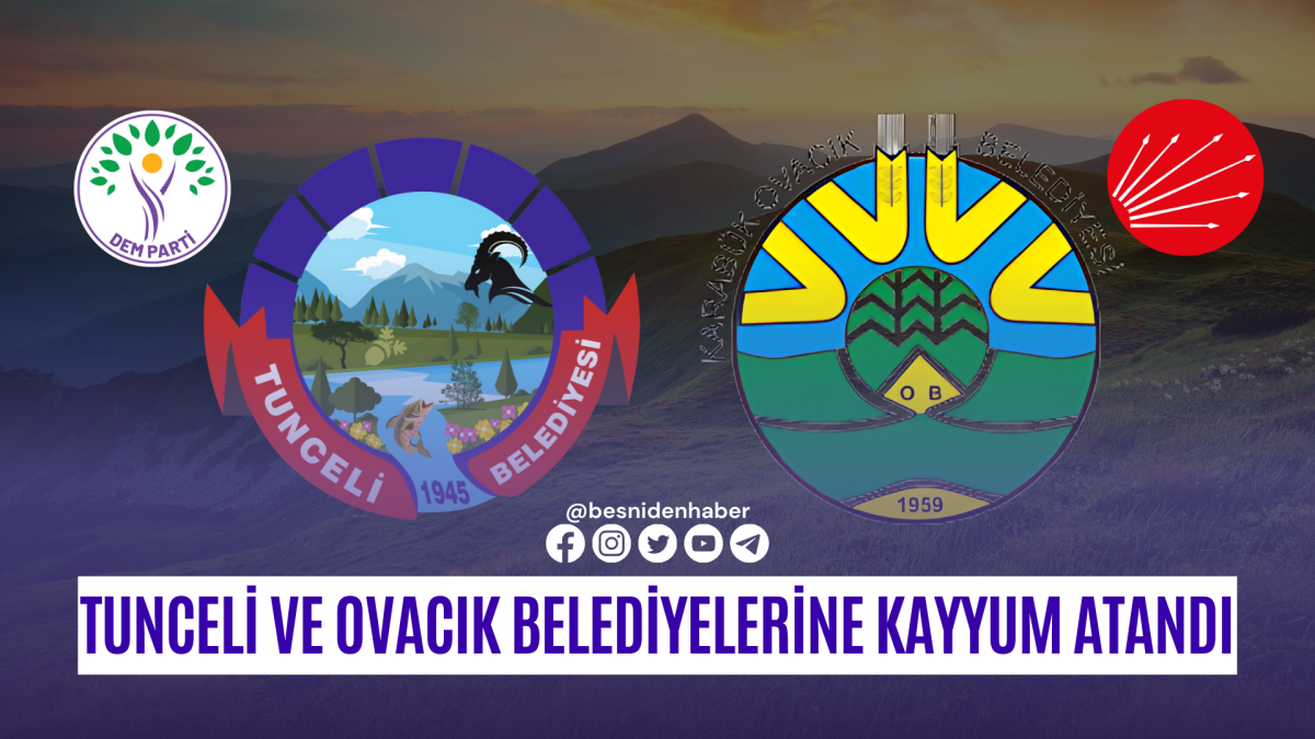 Tunceli ve Ovacık Belediyelerine Kayyum Atandı!